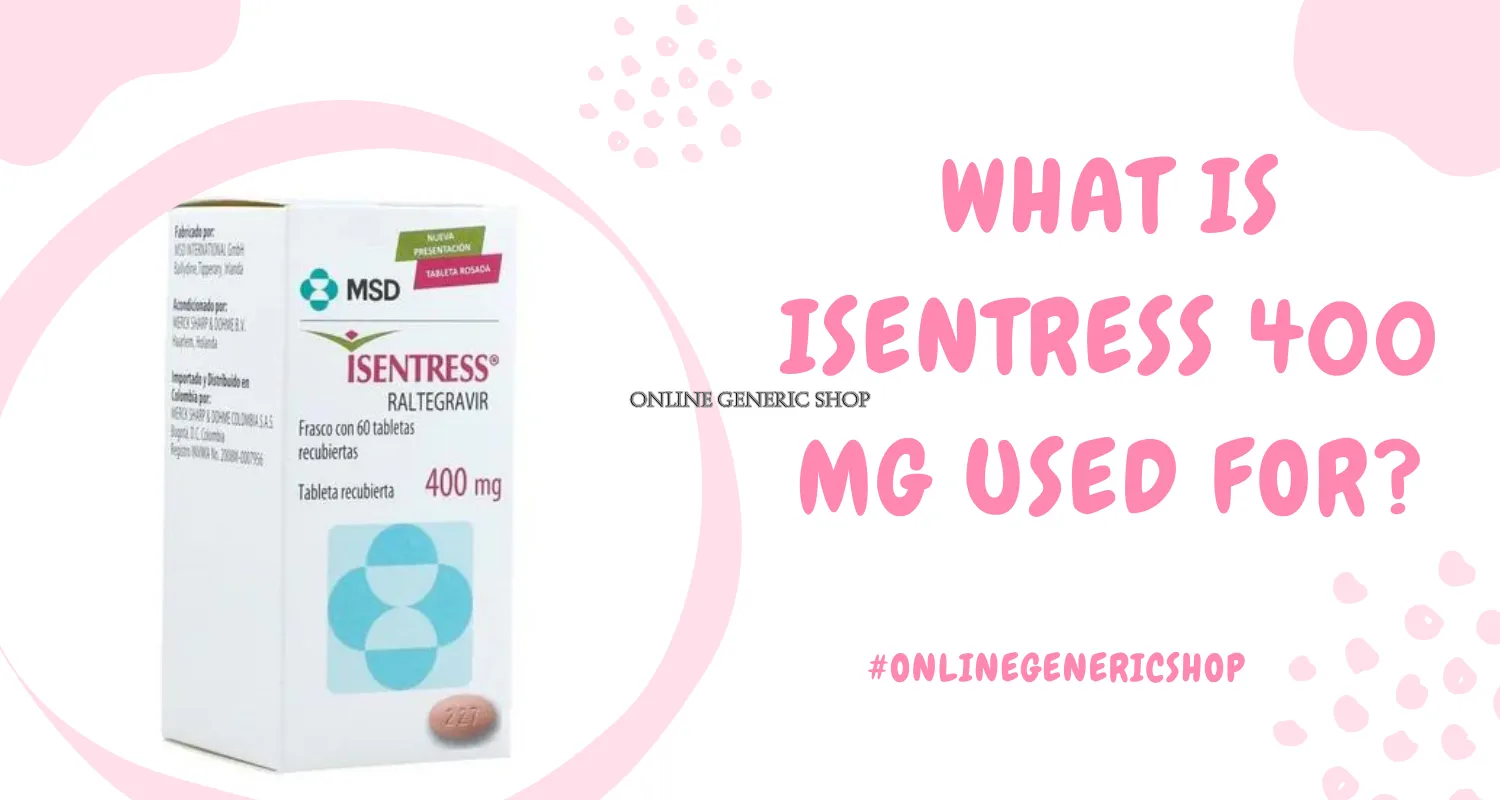 What Is Isentress 400 Mg Used For?                    